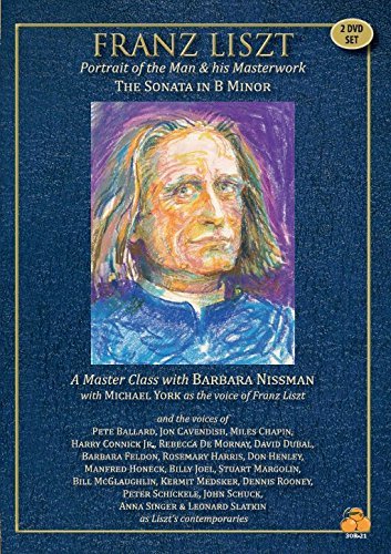 Franz Liszt Portrait Of The Man And His Masterwork - Sonata In B Minor: A Masterclass With Barbara Nissman