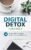 Digital Detox Card Deck: 56 Practices to Help You Detox, De-Stress, Distract and Discover