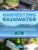 Harvesting Rainwater: The Ultimate Homesteader’s Guide to Self-Sufficiency and Sustainability | Discover the Step-by-Step Manual to Water Independence for Your Home